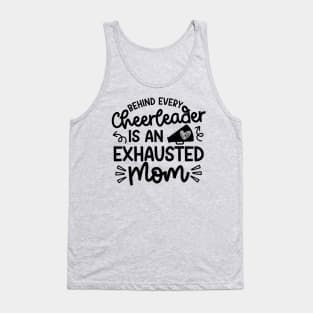 Behind Every Cheerleader Is An Exhausted Mom Cheer Cute Funny Tank Top